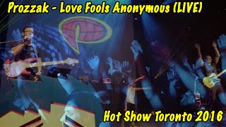 Prozzäk - Love Fools Anonymous (LIVE) // Hot Show Toronto 2016