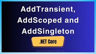 Addtransient, Addscoped and Addsingleton services differences