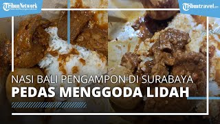 Cobain Nasi Bali Hidden Gem di Surabaya, Cita Rasa Pedasnya Mampu Menggoda Lidah