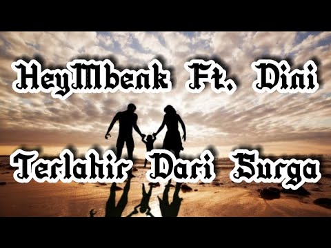 HeyMbenk Ft. Dini - Terlahir Dari Surga | (Lirik)