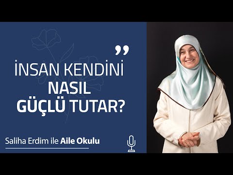 İnsan Kendini Nasıl Güçlü Tutar? | Saliha Erdim ile Aile Okulu
