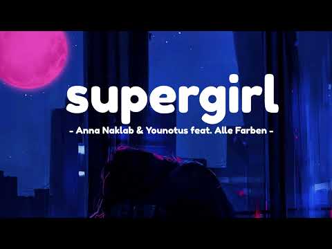 🎧Supergirl ☁️ Anna Naklab ft. Allen Farben & YouNotUs ☁️ Lyrics Video #supergirl #playlist #music