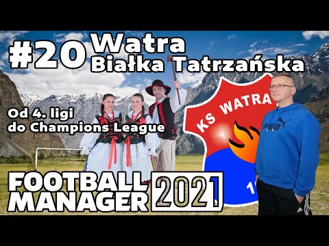 Watra Białka Tatrzańska. Od 4. ligi do Champions League | Football Manager 2021 PL | #20