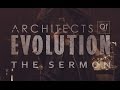 ARCHITECTS OF EVOLUTION - The Sermon ...
