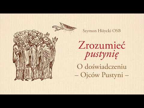 Zrozumieć "pustynię". O doświadczeniu Ojców Pustyni