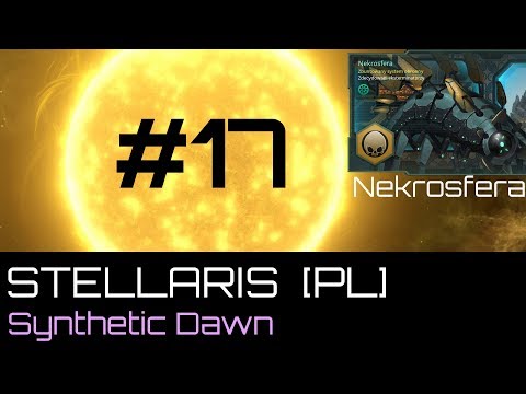 Stellaris  Nekrosfera (PL), cz.17 - atak i obrona (Synthetic Dawn DLC)