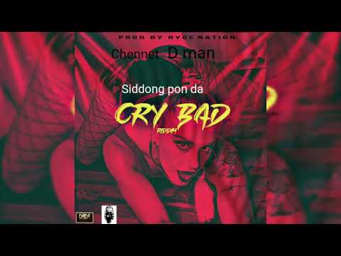 CHENNET D MAN - SIDDONG PON DA ( CRY BAD RIDDIM )