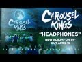 Carousel Kings - Headphones (Unity - OUT NOW ...