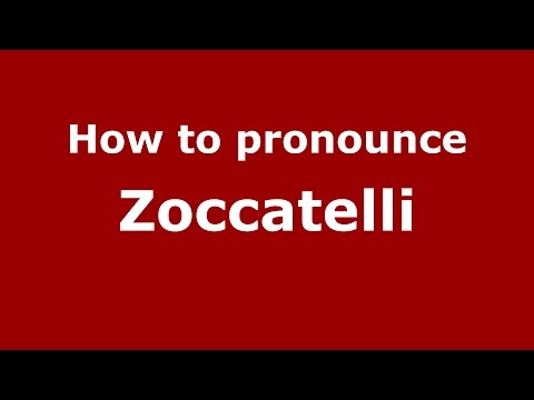How to pronounce Zoccatelli (Italian/Italy)  - PronounceNames.com
