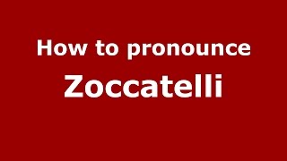 How to pronounce Zoccatelli