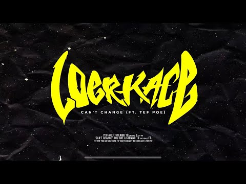 Loerkace - “Can’t Change” - Feat - Tef Poe ( Official Lyric Video )