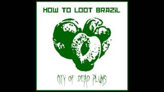 How To Loot Brazil - City Of Dead Plums - 2011 - FULL EP