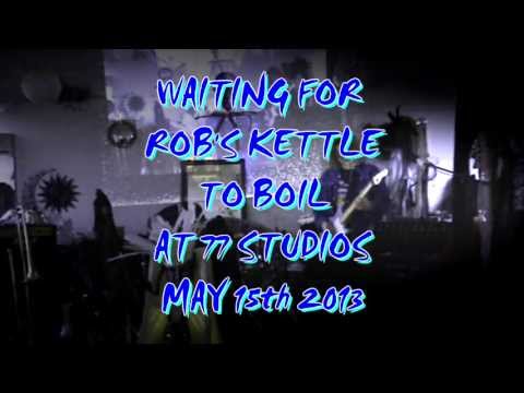 Dreamspirit/Tarana - Waiting for Rob Tarana's kettle to boil May 15th 2013 at 77 Studios