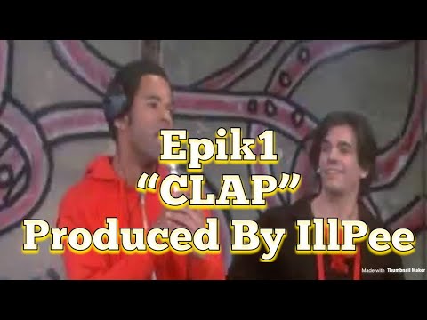 ILLPEE & EPIK1 CLAP!