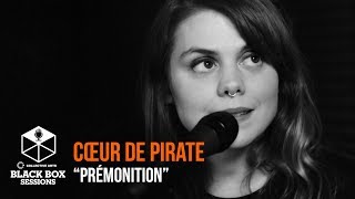 Cœur de pirate - "Prémonition" | Black Box Sessions