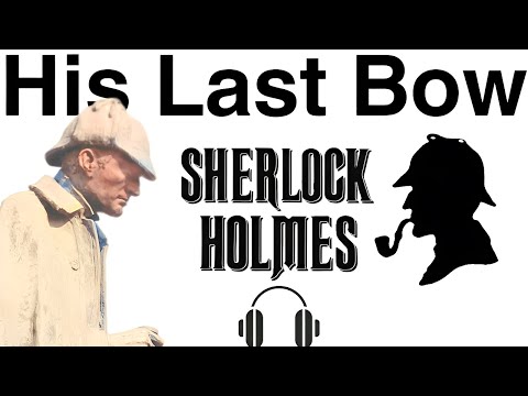 His Last Bow Sherlock Holmes by Arthur Conan Doyle audiobook