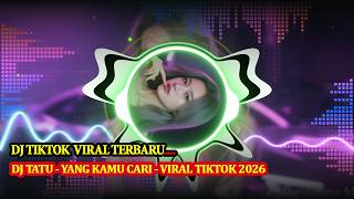 Download lagu DJ TATU – Yang Kamu Cari 🔥 Viral TikTok 2026 Full Bass Horeg mp3