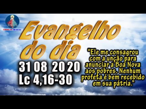 EVANGELHO DO DIA 31/08/2020 COM REFLEXÃO. Evangelho (Lc 4,16-30)