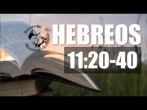 🔴HEBREOS 11:20-40 ?🔴 MINISTERIO CRISTIANO RESCATANDO LO PERDIDO