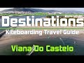 Kiteboarding Travel Guide Viana Do Catelo Portugal Destinations EP 13