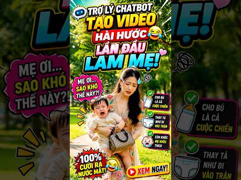 Trợ Lý Tạo Video Hài Hước Lần Đầu Làm Mẹ