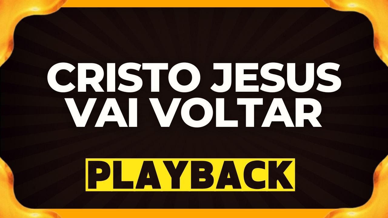 CRISTO JESUS VAI VOLTAR playback