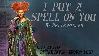 Bette Midler - I Put A Spell On You (From Disney' Hocus Pocus) (Live @ The Divine Intervention Tour)