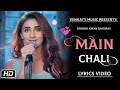 Main Chali : (Lyrics Video)| Urvashi Kiran sharma | New Hindi Songs |VENKAT'S MUSIC 2019
