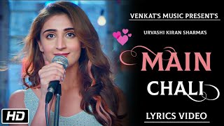 Main Chali : (Lyrics Video) Urvashi Kiran sharma  