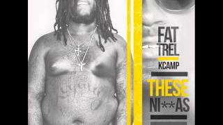 FAT TREL - These Niggas Feat. K Camp