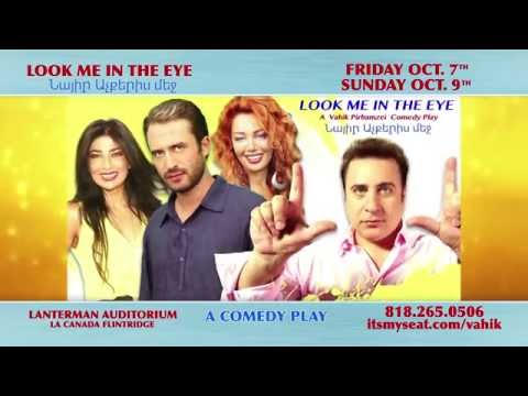 "Look Me In The Eye" Comedy Play by: Vahik Pirhamzei