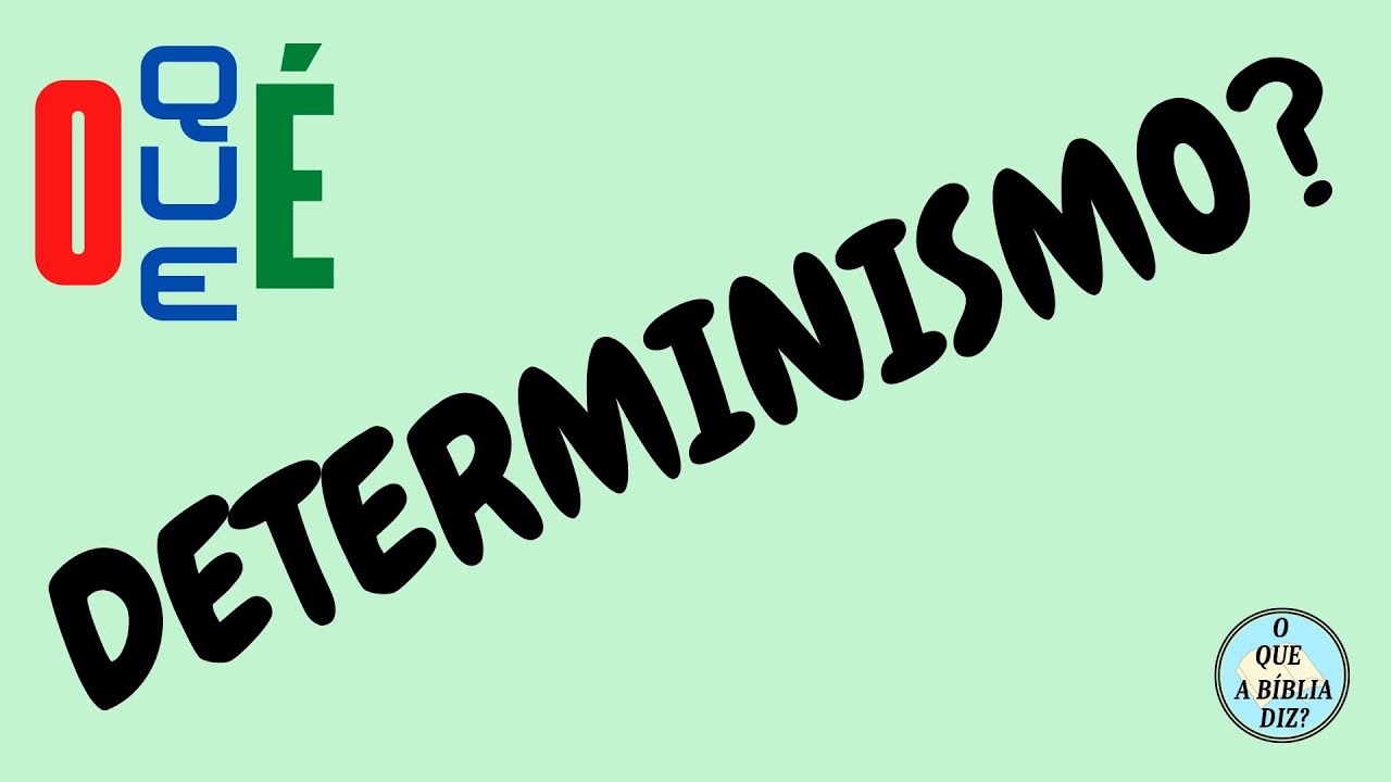 O QUE É DETERMINISMO? - Significados de termos teológicos explicados de maneira fácil.