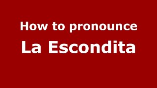 How to pronounce La Escondita