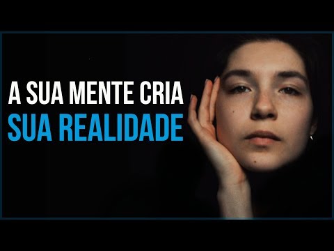 A Sua Mente Cria a Sua Realidade (Motivação) – Vídeo Motivacional