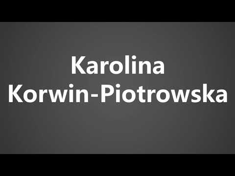 How To Pronounce Karolina Korwin Piotrowska