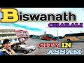 Biswanath Charali || City in Assam Ep-48