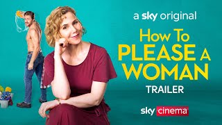 How to Please a Woman | Official Trailer | Sky Cinema