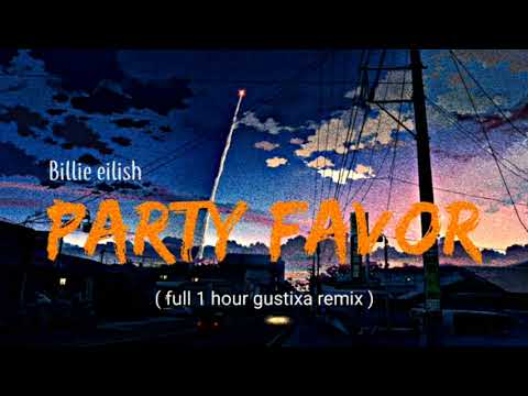 BILLIE EILISH - PARTY FAVOR FULL 1 HOUR (GUSTIXA REMIX)