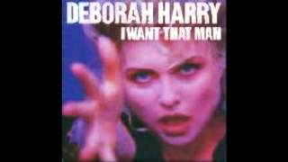 DEBORAH HARRY I WANT THAT MAN