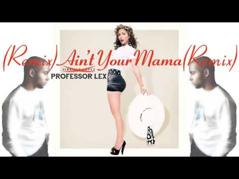 Professor Lex - Ain't Your Mama (Remix)