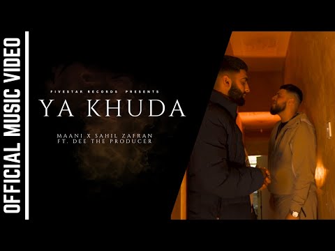 Ya Khuda - Sahil Zafran X Maani - Dee The Producer (Official Music Video)