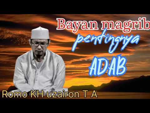 Bayan magrib joor santri: pentingnya menjaga adab.!!!!! KH uzairon T A