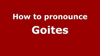 How to pronounce Goites
