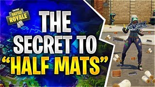 THE SECRET TO "HALF MATS" (Fortnite Battle Royale)
