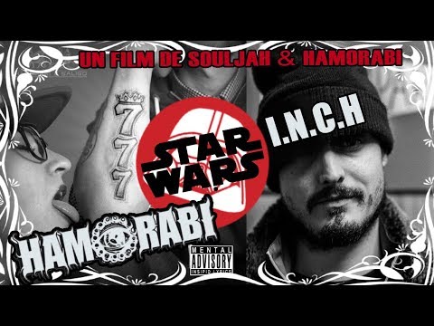 I.N.C.H feat HAMORABI - STAR WARS  - Un FILM De SOULJAH &  HAMORABI ( 2016 )