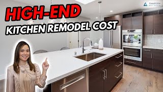How Much Does a High End Kitchen Remodel Cost & Kitchen Remodel Cost Saving Tips