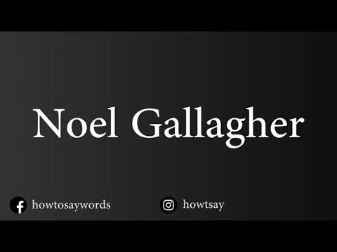 How To Pronounce Noel Gallagher