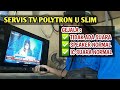 TV POLYTRON U SLIM TIDAK ADA SUARA GAMBAR NORMAL SERVIS TV VLOG 014