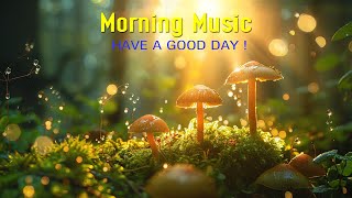 MORNING RELAXING MUSIC - Wake Up Happy with Positive Energy Vibration - Morning Meditation Music