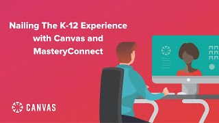 Nailing the K-12 Experience with Canvas and MasteryConnect